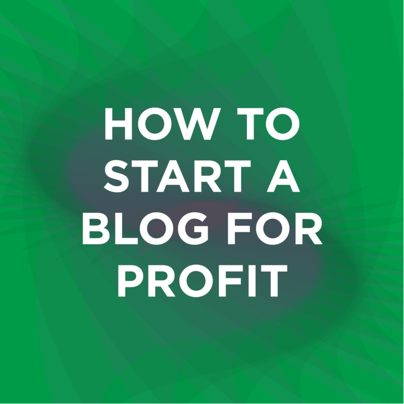 How To Start a Blog For Profit - An Easy-To-Follow Guide For Beginners!