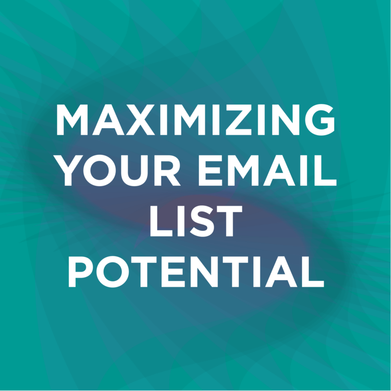 Maximizing Your Email List Potential