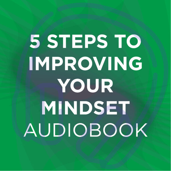 5 Steps To Improving Your Mindset Audiobook