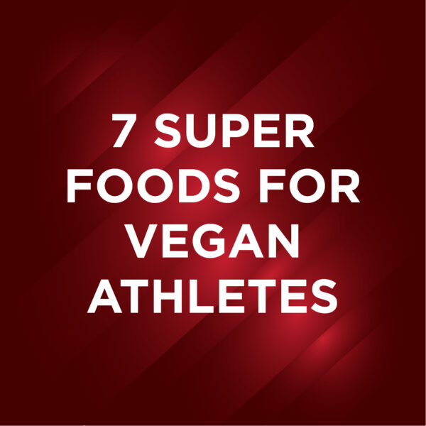 7 Super Foods For Vegan Athletes