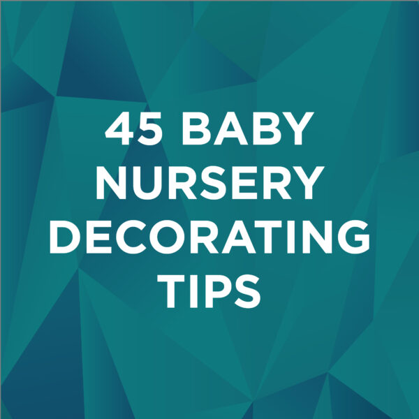 45 Baby Nursery Decorating Tips