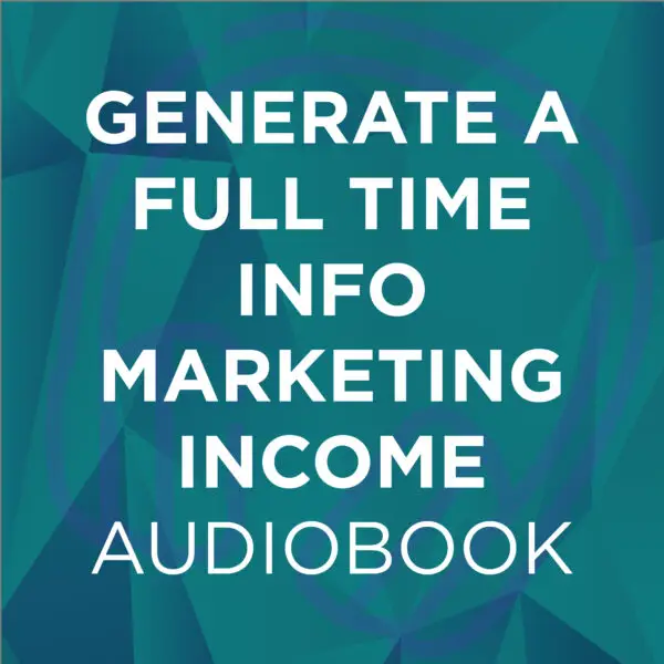 Generate a Full Time Info-Marketing Income Audiobook